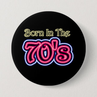 Badge Rond 7,6 Cm Né Dans Les Années 70