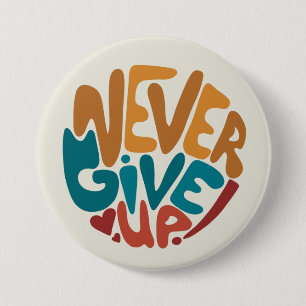 Badge Rond 7,6 Cm Ne jamais abandonner - Message de motivation migno