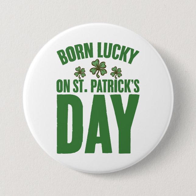 Badge Rond 7,6 Cm Né Lucky sur St Patrick's Day Irlandais Anniversai (Devant)