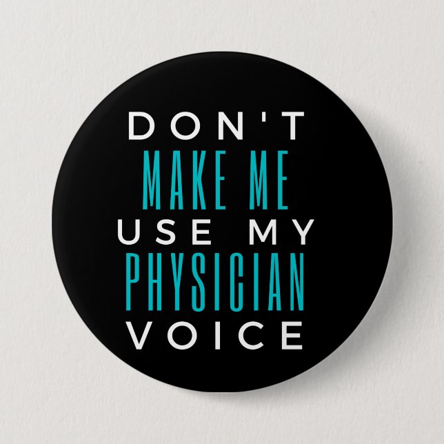 Badge Rond 7,6 Cm Ne m'oblige pas à utiliser ma voix de médecin (Devant)
