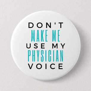 Badge Rond 7,6 Cm Ne m'oblige pas à utiliser ma voix de médecin 2