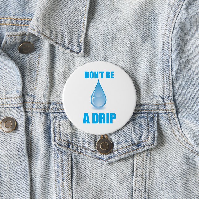 Badge Rond 7,6 Cm Ne pas être un Humour goutte d'eau (Créateur téléchargé)