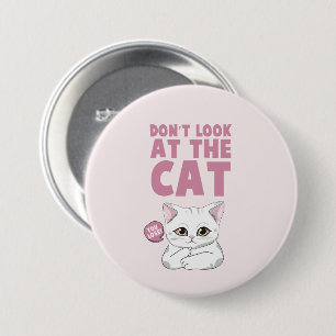 Badge Rond 7,6 Cm Ne regardez pas le chat - Drôle chat blanc