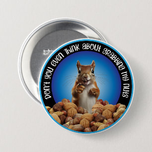 Badge Rond 7,6 Cm Ne saisissez pas mes noix - écureuil drôle