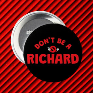 Badge Rond 7,6 Cm Ne soyez pas un Richard Button - Humour audacieux