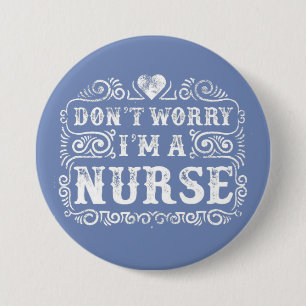 Badge Rond 7,6 Cm Ne t'inquiète pas, je suis une infirmière cœur,