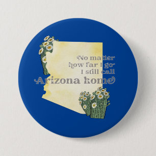 Badge Rond 7,6 Cm No Matter How Far I Go I still Call Arizona Home