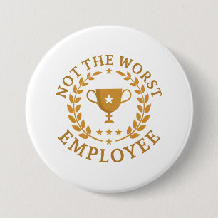 Badge Rond 7,6 Cm Not The Worst Employee