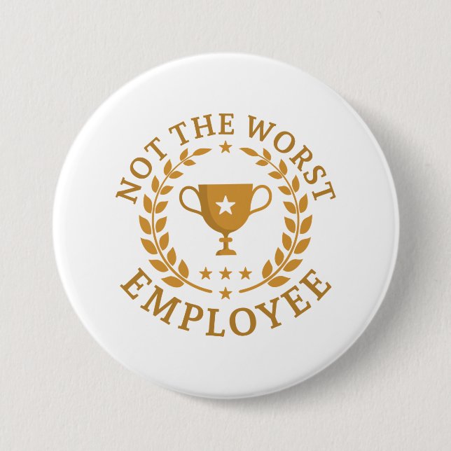 Badge Rond 7,6 Cm Not The Worst Employee (Devant)