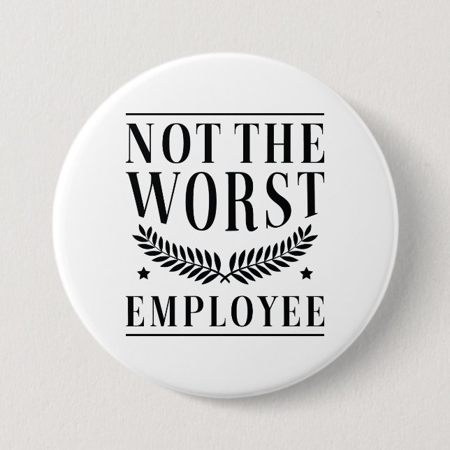 Badge Rond 7,6 Cm Not The Worst Employee (Devant)