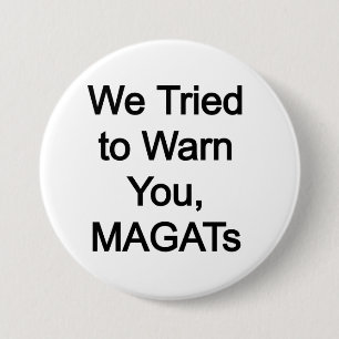 Badge Rond 7,6 Cm Nous avons essayé de vous avertir MAGAT