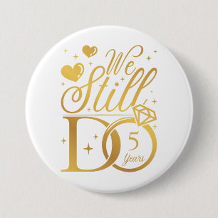 Badge Rond 7,6 Cm Nous Faisons Encore 5 Anniversaires Mariages