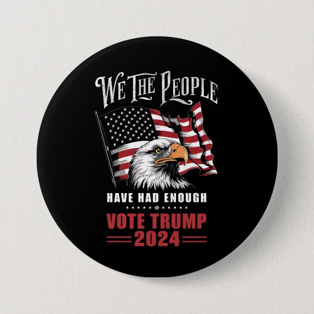 Badge Rond 7,6 Cm Nous, Le Peuple, Avons Assez Voté Trump 2024 (Devant)