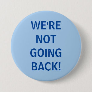 Badge Rond 7,6 Cm Nous n'allons pas en arrière !