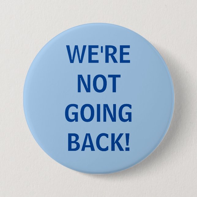 Badge Rond 7,6 Cm Nous n'allons pas en arrière !  (Devant)