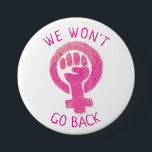 Badge Rond 7,6 Cm Nous n'allons pas revenir sur les droits des femme<br><div class="desc">Cette conception comporte un poing surélevé et les mots "Nous ne reviendrons pas".</div>