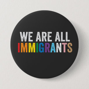 Badge Rond 7,6 Cm Nous sommes tous des immigrants LGBT Rainbow Ally