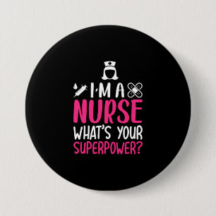 Badge Rond 7,6 Cm Nurse Gift   I Am A Nurse What Your Superpower