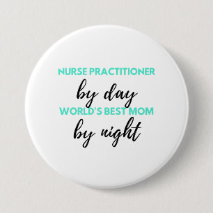 Badge Rond 7,6 Cm Nurse Praticien Par Day World's Best Mom 2