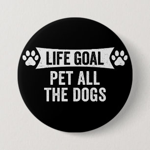 Badge Rond 7,6 Cm Objectif de vie caresser tous les chiens