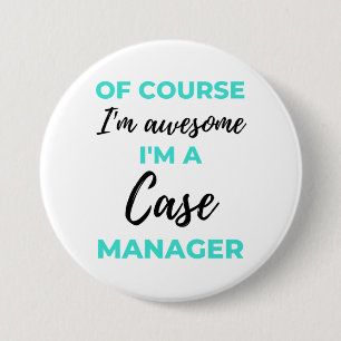 Badge Rond 7,6 Cm Of Course I'm Awesome I'm A Case Manager 2