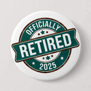 Badge Rond 7,6 Cm Officiellement à la retraite 2025