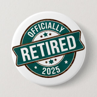 Badge Rond 7,6 Cm Officiellement à la retraite 2025