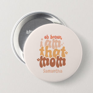 Badge Rond 7,6 Cm Oh Mon Chéri, Je Suis Cette Maman