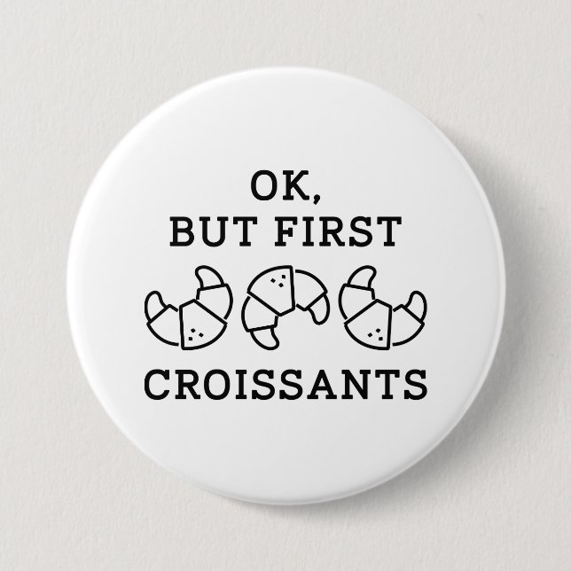 Badge Rond 7,6 Cm Ok Mais Les Premiers Croissants (Devant)