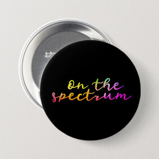 Badge Rond 7,6 Cm On The Spectrum, Black & Rainbow, Autism Awareness