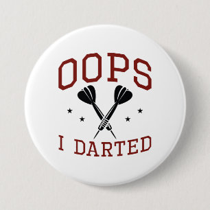 Badge Rond 7,6 Cm Oops I Darted