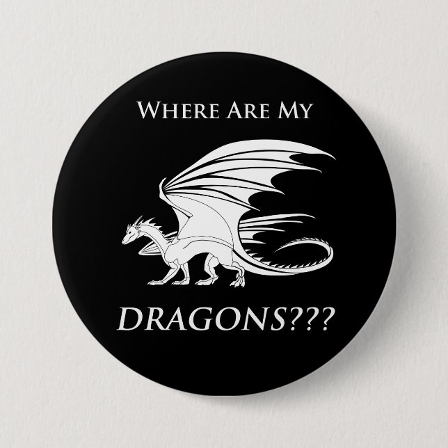 Badge Rond 7,6 Cm Où sont mes dragons ? ? ? (Devant)