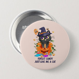 Badge Rond 7,6 Cm Oubliez Les Bonbons, Donnez-Moi Juste Un Chat