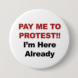Badge Rond 7,6 Cm Paie-moi de protester ! Je suis déjà là