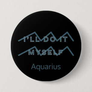 Badge Rond 7,6 Cm Panneau Zodiac Aquarius Citation amusante Texte bl