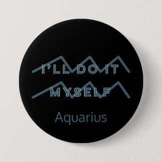 Badge Rond 7,6 Cm Panneau Zodiac Aquarius Citation amusante Texte bl