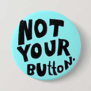 Badge Rond 7,6 Cm Pas votre broche à boutons