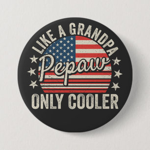 Badge Rond 7,6 Cm Pepaw Like A Grand-père Only Glacière USA Flag Rou