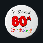 Badge Rond 7,6 Cm Pepere's 80th Birthday Party French Grand-pa Butto<br><div class="desc">C'est le 80e anniversaire de Pepere amusant et coloré,  bouton de fête! Idéal pour fêter le 80ème anniversaire d'un grand-père français. Un grand-père français sourit quand il voit ses invités porter ce bouton festif pour sa quatre-vingtaine de fête !</div>
