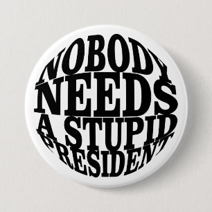 Badge Rond 7,6 Cm Personne n'a besoin d'un président stupide