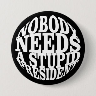 Badge Rond 7,6 Cm Personne n'a besoin d'un président stupide