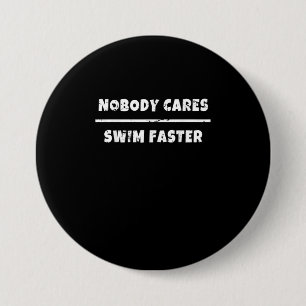 Badge Rond 7,6 Cm Personne Ne S'Occupe De Nager Plus Vite Motivation