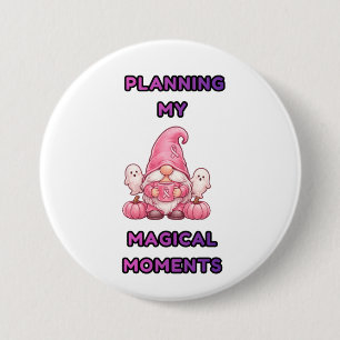 Badge Rond 7,6 Cm Planifier mes moments magiques – Gnome rose