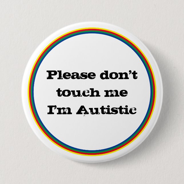 Badge Rond 7,6 Cm Please Don't Touch me Autistic Autism Awareness  (Devant)