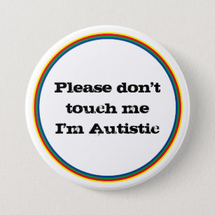Badge Rond 7,6 Cm Please Don't Touch me Autistic Autism Awareness 