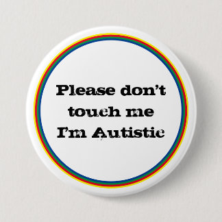 Badge Rond 7,6 Cm Please Don't Touch me Autistic Autism Awareness 