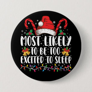Badge Rond 7,6 Cm Plus susceptible d'être trop excité pour dormir à