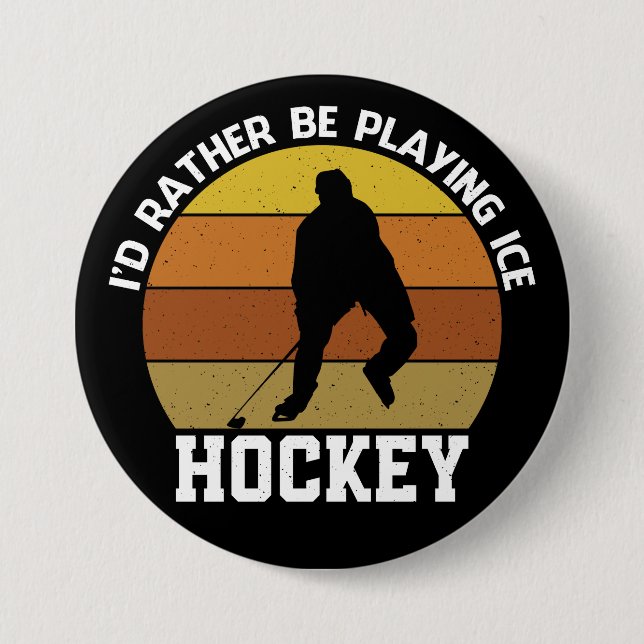 Badge Rond 7,6 Cm Plutôt Jouer Hockey Sur Glace (Devant)