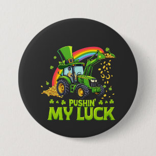 Badge Rond 7,6 Cm Pousser ma chance Funny Excavateur St Patrick's Da