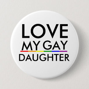 Badge Rond 7,6 Cm Pride Gay et Lesbian Pride AIMER MA FILLE GAY